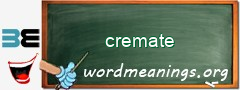 WordMeaning blackboard for cremate